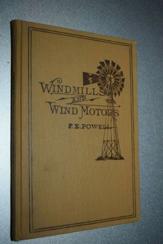 Antique 1918 Book Of Windmills & Wind Motors Charger Pumps Power