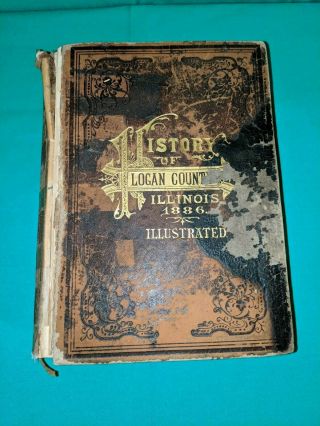 Antique History Of Logan County Illinois 1886 Illustrated - Published 1886