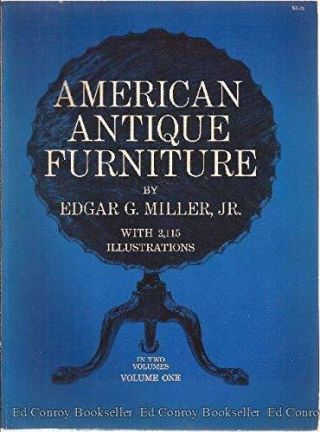American Antique Furniture: A Book For Amateurs,  Vol.  1 By Jr. ,  Edgar G.  Miller