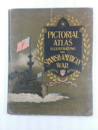 Antique 1898 " Pictorial Atlas Of The Spanish American War " Pub.  Cram