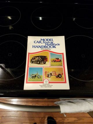 Vintage " Model Car,  Truck & Motorcycle Handbook " By Robert H.  Schleicher 1978