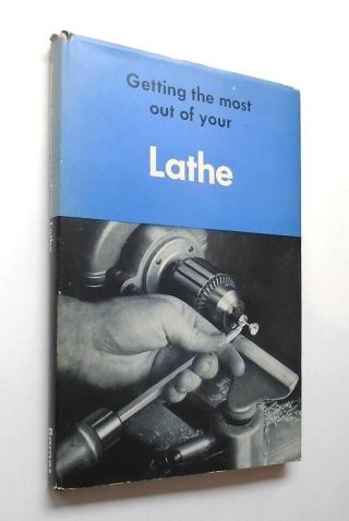Vintage 1954 Getting The Most Out Of Your Lathe Delta Power Tool Turning Hb
