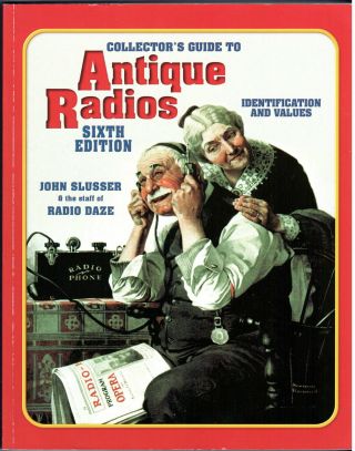 Collectors Guide To Antique Radios By John Slusser 6th Edition (2005: Paperback)