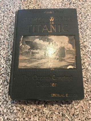 1912 Antique History Book " Wreck & Sinking Of The Titanic " First Edition