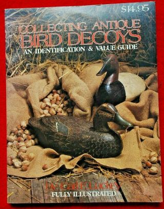 Collecting Antique Bird Decoys Identification & Value Guide Carl F.  Luckey 1983