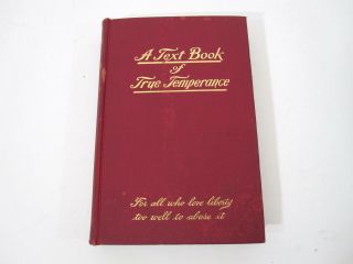 Antique Vtg 1911 A Text Book Of True Temperance M Monahan 2nd Ed Us Brewers