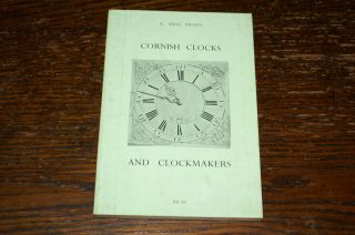 Cornish Clocks And Clockmakers By H Miles Brown