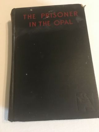 The Prisoner In The Opal,  By A.  E.  W.  Mason - 1928,  1st Ed.  Antique Hardcover Book