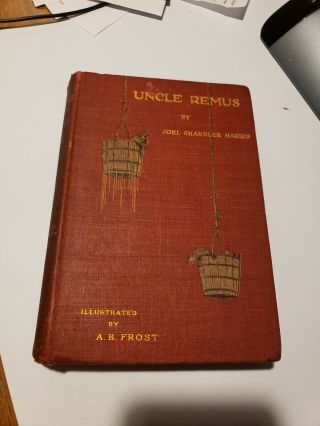 1897 Antique Kids Book Uncle Remus By Joel Chandler Harris Illustrated A.  B Frost
