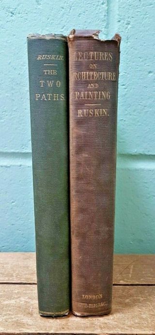 2 Antique Books By Ruskin 1854 Lectures On Architecture & 1887 The Two Paths B1