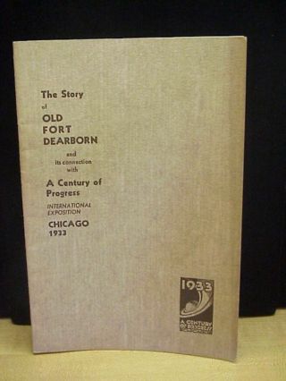 Vintage The Story Of Old Fort Dearborn,  A Century Of Progress Booklet 1933