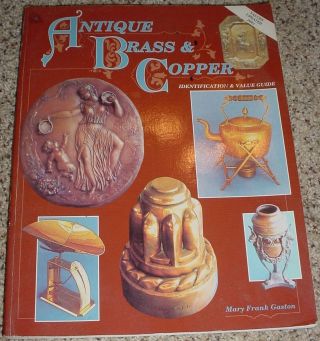Antique Brass And Copper By Mary Frank Gaston (1991,  Uk - Paperback,  Revised)