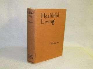 Antique Book - Healthful Living By Jesse Feiring Williams,  A.  B. ,  M.  D.