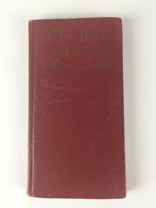 Antique The Bust Of Lincoln HC Book Signed By James Francis Dwyer 1912 2