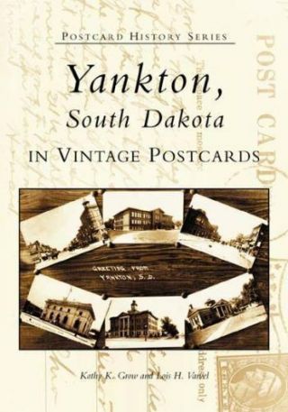 Yankton,  South Dakota In Vintage Postcards [sd] [postcard History Series
