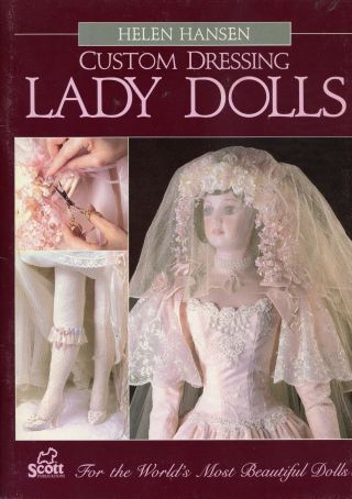Custom Dressing Vintage Antique Lady Dolls - Designs Patterns Techniques / Book