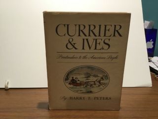 Currier And Ives “printmakers To The American People” By Harry Peters 1943 Dj