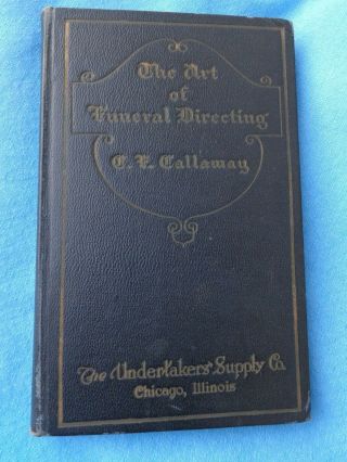 Antique 1928 The Art Of Funeral Directing By C.  F.  Callaway Undertaker 
