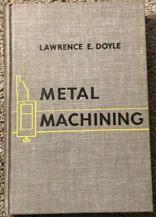 1953 Metal Machining By Lawrence E.  Doyle Prentice Hall Vintage Collectible Book