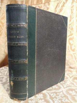 1869 Life Of Blessed Virgin Mary & Jesus Christ Decorated Antique Book