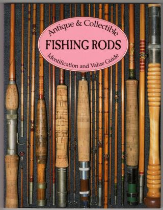 Antique & Collectible Fishing Rods: Identification & Value Guide Homel,  D.  B.