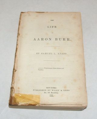 Antique Book The Life Of Aaron Burr By Samuel Knapp Biography Wiley Long 1835