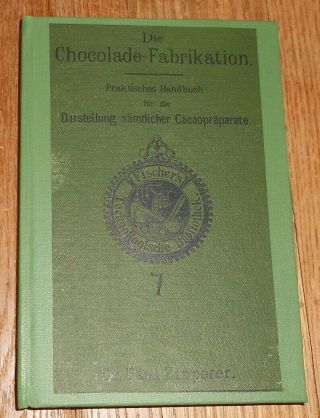 1889 Antique Book Die Chocolade Fabrikation By Dr Paul Zipperer Chocolate Making