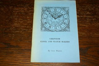 Chepstow Clock And Watch Makers By Ivor Waters