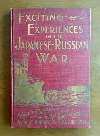 1904 Antique Book Exciting Experiences In The Japanese - Russian War.
