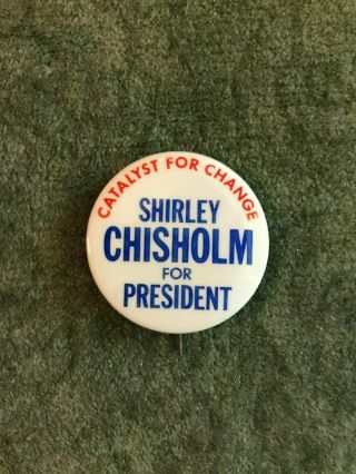 Shirley Chisholm - 1972 Presidential Campaign Pinback Pin