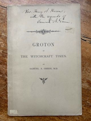 Antique Booklet,  Groton In The Witchcraft Times By Samuel A.  Green,  M.  D.