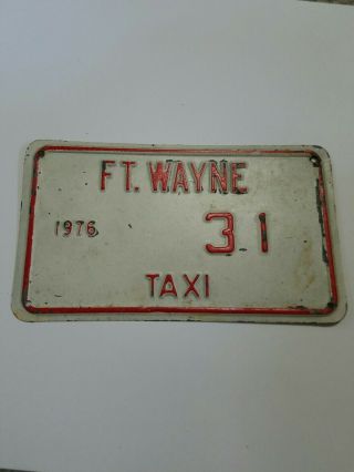 1976 Ft Wayne Indiana Taxi License Plate 31 Antique Man Cave