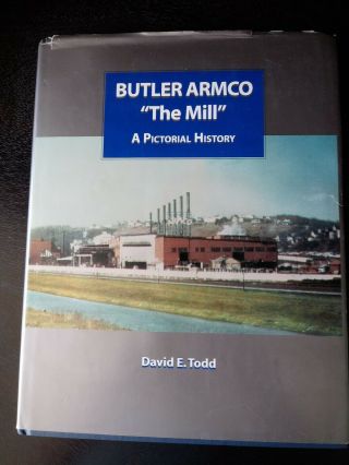 Butler Armco The Mill A Pictorial History By David E Todd
