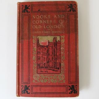 Antique Hardback Book Nooks And Corners Of Old London 1910 England Travel Gift