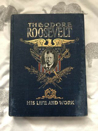 Antique Book Drinker,  Frederick - Theodore Roosevelt His Life And Work 1919 1st Ed