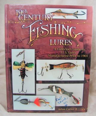 303 Page Vintage Lure Book; 19th Century Fishing Lures By Arlan Carter,  Pre - 1901