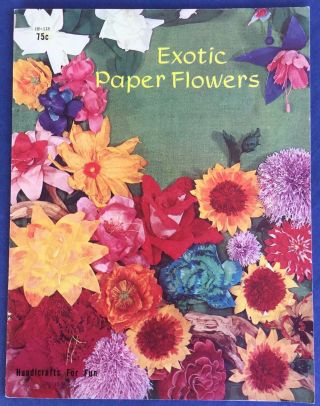 1960s Exotic Paper Flower Making Vintage Craft Booklet How To Floral Patterns