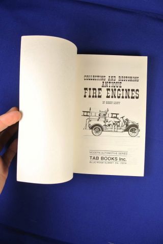 COLLECTING AND RESTORING ANTIQUE FIRE ENGINES Robert Lichty BOOK Truck Engine 5
