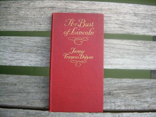 Antique The Bust Of Lincoln Book By James Francis Dwyer 1912 2