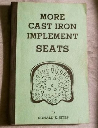More Cast Iron Implement Seats Book By Donald Sites Antique Tractor
