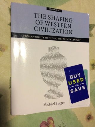 The Shaping Of Western Civilization,  Volume I: From Antiquity To The Mid - Eightee
