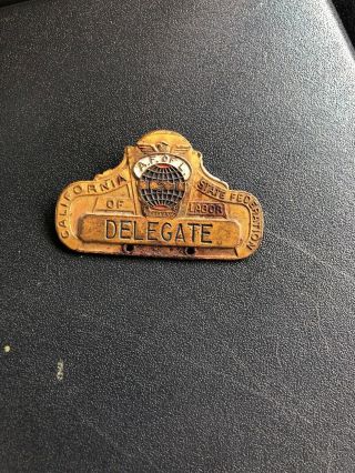 California A.  F.  Of L.  Delegate Pin Vintage