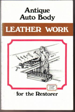 Antique Auto Body Leather Work For The Restorer Usa Pub.  Technical P/b 1969