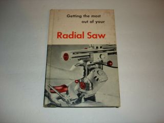 Vintage 1956 Delta Book - Getting The Most Out Of Your Radial Saw Rockwell Manuf