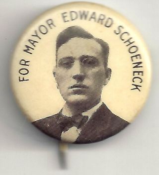 1910 Edward Schoeneck For Syracuse Ny Mayor Pin 1910 - 1913