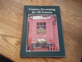 Country Decorating For All Seasons By Judy Condon - Christmas Decorating