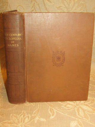 Antique Book Of The Century Cyclopedia Of Names,  By Benjamin E.  Smith - 1904