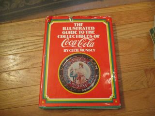 The Illustrated Guide To Collectibles Of Coke Coca Cola By Cecil Munsey Hc Book