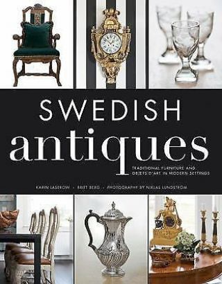 Swedish Antiques: Traditional Furniture And Objets D 