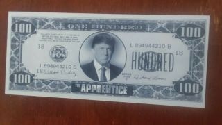 The Apprentice Donald Trump 100.  00 Bill